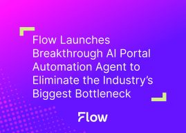 Flow Launches Breakthrough AI Portal Automation Agent to Eliminate the Industry’s Biggest Bottleneck
